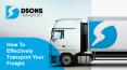 How To Effectively Transport Your Freight PowerPoint PPT Presentation