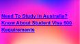 Need To Study In Australia? Know About Student Visa 500 Requirements PowerPoint PPT Presentation