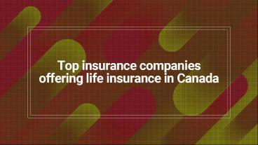Top insurance companies offering life insurance in Canada