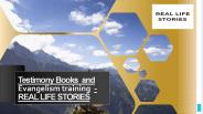 Testimony Books  and Evangelism training  - REAL LIFE STORIES
