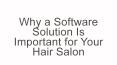 Why a Software Solution Is Important for Your Hair Salon PowerPoint PPT Presentation