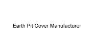 Earth Pit Cover Manufacturer