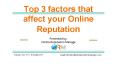 Top 3 factors that affect your online Reputation PowerPoint PPT Presentation