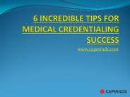 6 Incredible Tips For Medical Credentialing Success