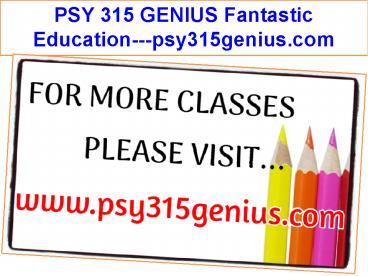 PSY 315 GENIUS Fantastic Education---psy315genius.com