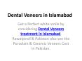 Dental Veneers in Islamabad PowerPoint PPT Presentation