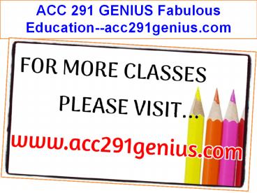 ACC 291 GENIUS Fabulous Education--acc291genius.com