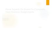 Have experts on board to complete your finance assignments
