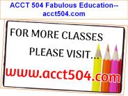ACCT 504 Fabulous Education--acct504.com