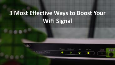 3 Most Effective Ways to Boost Your WiFi Signal