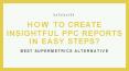 How to Create Insightful PPC Reports in Easy Steps? PowerPoint PPT Presentation