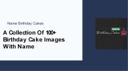 A Collection Of 100+ Birthday Cake Images With Name