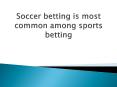 Soccer betting is most common among sports betting PowerPoint PPT Presentation