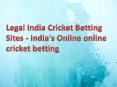 Legal India Cricket Betting Sites – India’s  cricket betting PowerPoint PPT Presentation