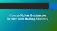 How to Makes Businesses Secure with Rolling Shutter? PowerPoint PPT Presentation