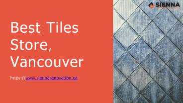 Tiles Stores Vancouver - Laminate Flooring Vancouver - Sienna Flooring & Renovation