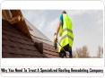 Why You Need To Trust A Specialized Roofing Remodeling Company PowerPoint PPT Presentation