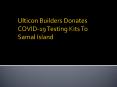 Ulticon Builders Donates COVID-19 Testing Kits To Samal Island PowerPoint PPT Presentation