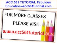 ACC 561 TUTORIAL Fabulous Education--acc561tutorial.com
