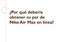 ¿Por qué debería obtener su par de Nike Air Max en línea? PowerPoint PPT Presentation