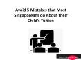Avoid 5 Mistakes that Most Singaporeans do About their Child’s Tuition PowerPoint PPT Presentation