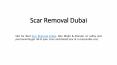 Scar Removal Dubai (1) PowerPoint PPT Presentation