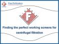 Finding the perfect working screens for centrifugal filtration PowerPoint PPT Presentation