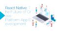 Why React Native is The future of Cross-Platform PowerPoint PPT Presentation
