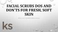 Facial Scrubs Dos And Don’ts For Fresh, Soft Skin - Ispa Group PowerPoint PPT Presentation