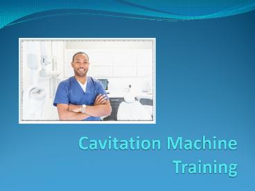 Cavitation Machine Training – A Way To Your Successful Career