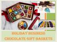 Holiday Business Chocolate Gift Baskets | Unique Corporate Choc Gift Baskets PowerPoint PPT Presentation