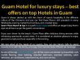 Guam Hotel for luxury stays – best offers on top Hotels in Guam PowerPoint PPT Presentation