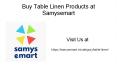 Buy Table Linen Products at Samysemart