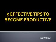 5 TIPS TO BECOME PRODUCTIVE