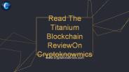 Read The Titanium Blockchain Review On Cryptoknowmics