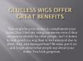 Glueless Wigs Offer Great Benefits