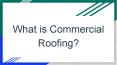 Learn About Commercial Roofing PowerPoint PPT Presentation
