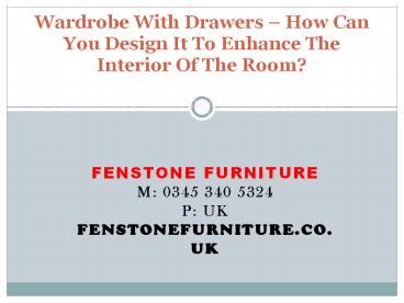 Wardrobe With Drawers – How Can You Design It To Enhance The Interior Of The Room?