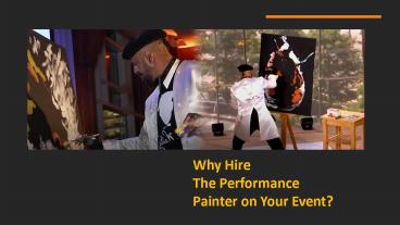 Why Hire The Performance Painter on Your Event?