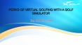 PERKS OF VIRTUAL GOLFING WITH A GOLF SIMULATOR PowerPoint PPT Presentation