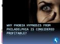 Why Phobia Hypnosis from Philadelphia is Considered Profitable? PowerPoint PPT Presentation