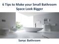 6 Tips to Make your Small Bathroom Space Look Bigger -Sanyc Bathroom PowerPoint PPT Presentation