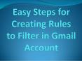 Easy Steps for Creating Rules to Filter in Gmail Account PowerPoint PPT Presentation