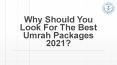 Why Should You Look For The Best Umrah Packages 2021? PowerPoint PPT Presentation