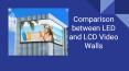 Comparison between LED and LCD Video Walls PowerPoint PPT Presentation