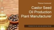 Castor Oil Manufacturing Plant