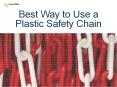Best Way to Use a Plastic Safety Chain PowerPoint PPT Presentation