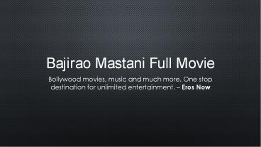 Watch Bajirao Mastani Full Movie – Online on Eros Now