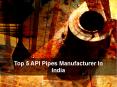 Top API Pipes Manufactures in India PowerPoint PPT Presentation