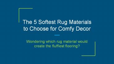 The 5 Softest Rug Materials to Choose for Comfy Décor